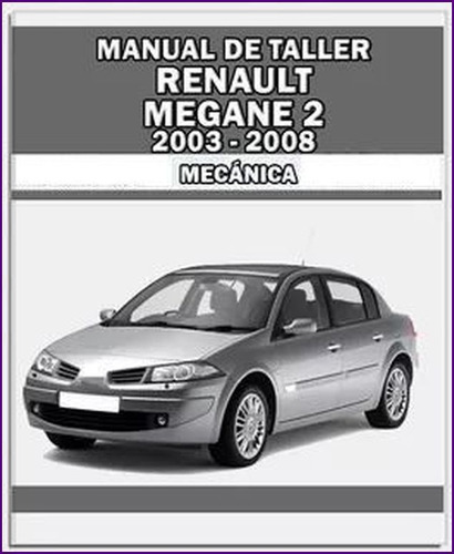 Manual Taller Reparacion Renault Megane 2 2004 2009