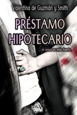 Libro Prã©stamo Hipotecario: ...el Amor Es Mã¡s Fuerte - ...