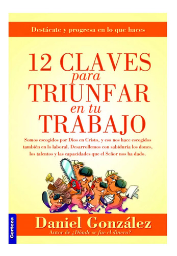 12 Claves Para Triunfar En Tu Trabajo - Daniel Gonzalez