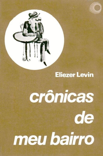 Crônicas de meu bairro, de Levin, Eliezer. Editora Perspectiva Ltda., capa mole em português, 1987