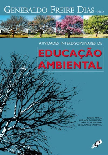 Atividades interdisciplinares de educação ambiental, de Dias, Genebaldo Freire. Editora Grupo Editorial Global, capa mole em português, 2012