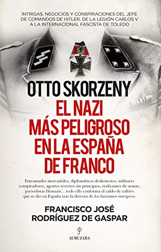 Libro Otto Skorzeny El Nazi Más Peligroso En La España De Fr