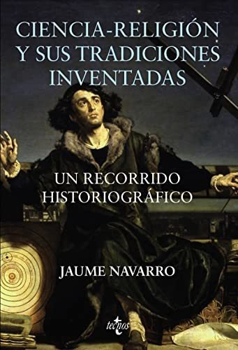 Ciencia-religion Y Sus Tradiciones Inventadas - Navarro Vive