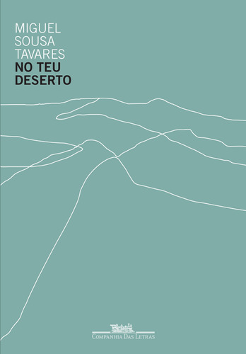 No teu deserto, de Tavares, Miguel Sousa. Editora Schwarcz SA, capa mole em português, 2009