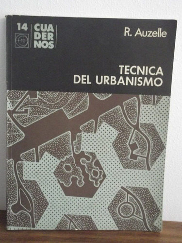Tecnica Del Urbanismo  -   R. Auzelle