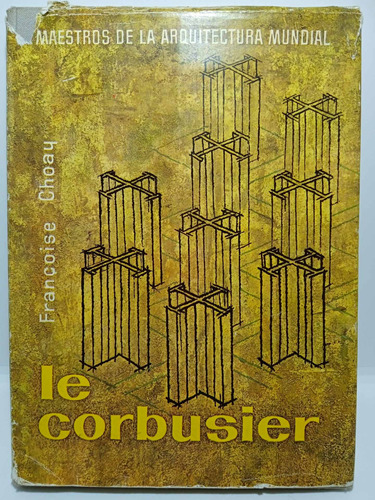 Le Corbusier - François Choay - Editorial Bruguera - 1966