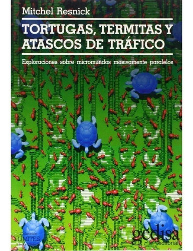Tortugas Termitas Y Atascos, Resnick, Ed. Gedisa 