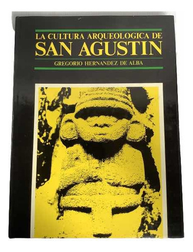 La Cultura Arqueológica De San Agustin - Gregorio Hernández
