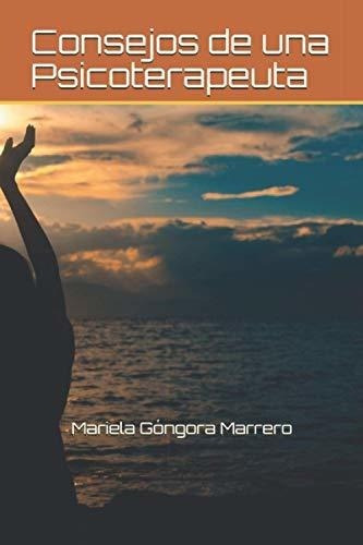 Consejos De Una Psicoterapeuta - Gongora Marrero,., de Góngora Marrero, Mariela. Editorial Independently Published en español