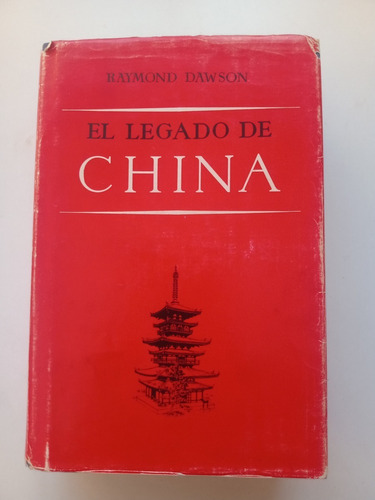 El Legado De China. Raymond Dawson. Madrid. 1967