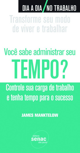 Você sabe administrar seu tempo?, de Manktelow, James. Editora Serviço Nacional de Aprendizagem Comercial, capa mole em português, 2009