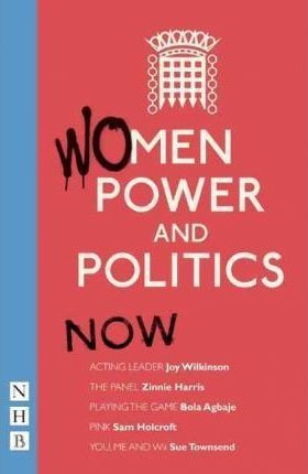 Women, Power And Politics: Now - Joy Wilkinson (paperback)
