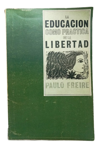 La Educación Como Práctica De La Libertad - P Freire - 1970