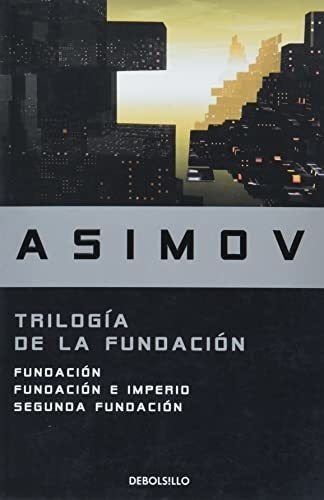 Trilogia De La Fundacion / The Foundation Trilogy -, De Asimov, Isaac. Editorial Debolsillo En Español