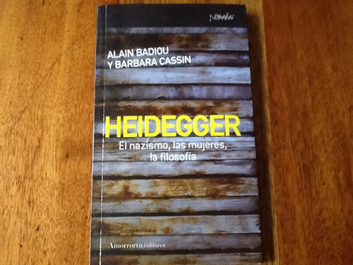 Heidegger Nazismo Mujeres Y Filosofía Alain Badiou - Cassin
