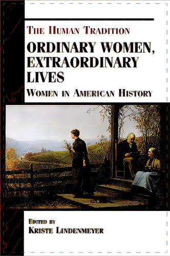 Ordinary Women, Extraordinary Lives: Women In American History, De Lindenmeyer, Kriste. Editorial Sr Books, Tapa Blanda En Inglés