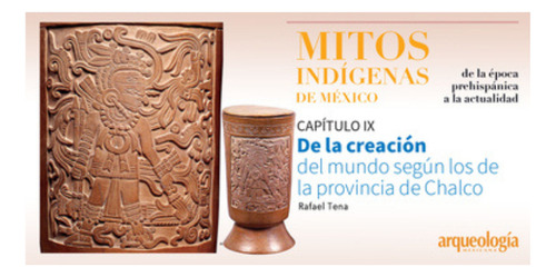 Revista Arqueologia Mexicana Mitos Indigenas Prehispanicos