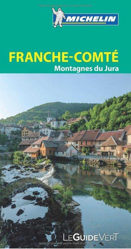 Franche-comte Jura (le Guide Vert( - Michelin