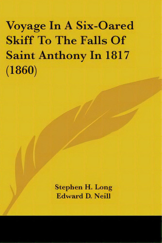 Voyage In A Six-oared Skiff To The Falls Of Saint Anthony In 1817 (1860), De Long, Stephen H.. Editorial Kessinger Pub Llc, Tapa Blanda En Inglés