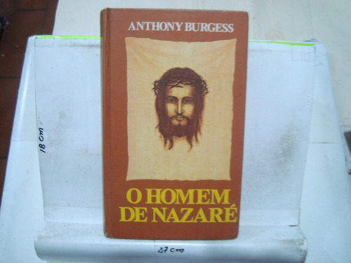 Livro - O Homem De Nazaré - Anthony Burgess