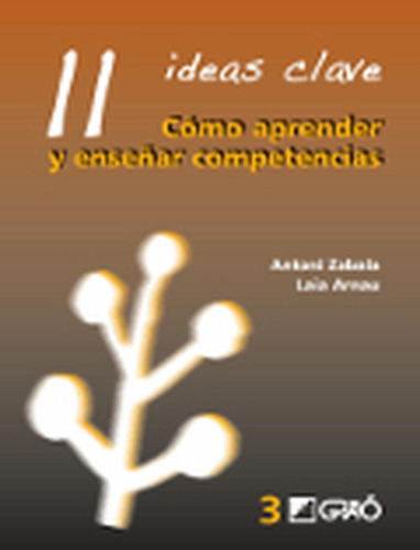 11 Ideas Clave, Cómo Aprender Y Enseñar Competencias, De Laia Arnau Belmonte Y Antoni Zabala Vidiella. Editorial Graó, Tapa Blanda, Edición 1 En Español, 2007