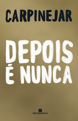 Depois é nunca, de Carpinejar. Editora Bertrand Brasil Ltda., capa mole em português, 2021