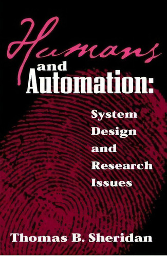 Humans And Automation : System Design And Research Issues, De Thomas B. Sheridan. Editorial John Wiley & Sons Inc, Tapa Dura En Inglés