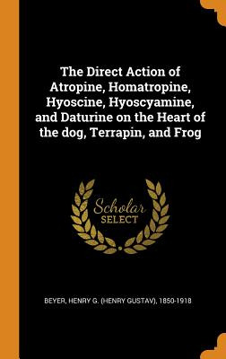 Libro The Direct Action Of Atropine, Homatropine, Hyoscin...