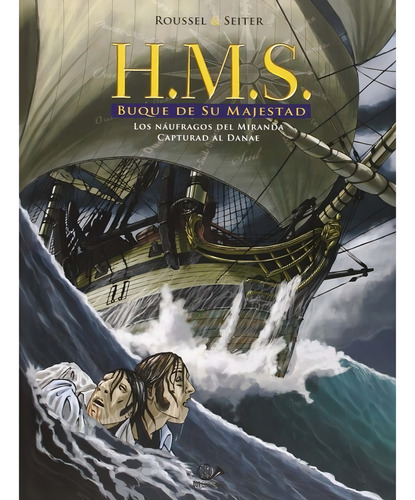 Hms Buque De Su Majestad Vol 1 Los Naufragos Del Miranda - Capturad Al Dana, De Roger Seiter. Serie H.m.s. Buque De Su Majestad Editorial 001 Ediciones, Edición 1 En Español, 2014