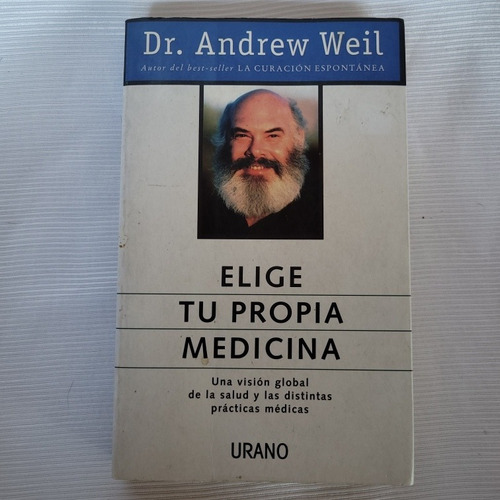 Elige Tu Propia Medicina Andrew Weil Urano 