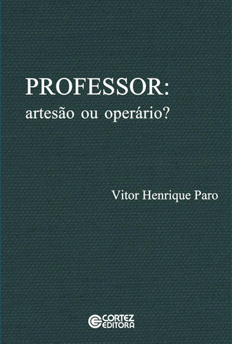 Professor: artesão ou operário?, de Paro, Vitor Henrique. Cortez Editora e Livraria LTDA, capa mole em português, 2018