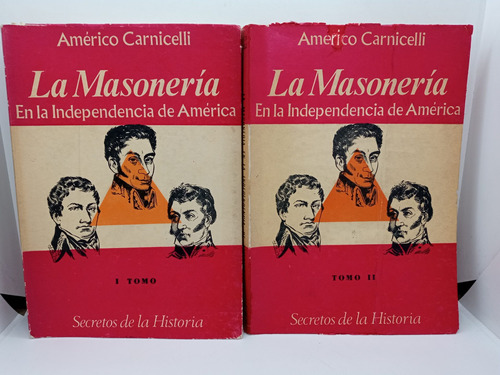 La Masonería En La Independencia De América - Américo C. 