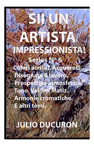 Libro: Sii Un Artista Impressionista!: Acrylic Paints. Water