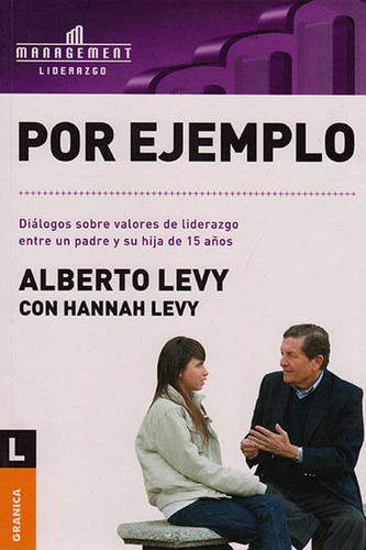 Por Ejemplo.diálogos Sobre Valores De Liderazgo Entre Un Padre Y Su Hija De 15 Años, De Alberto Levy,hannah Levy. Editorial Ediciones Gaviota, Tapa Blanda, Edición 2006 En Español