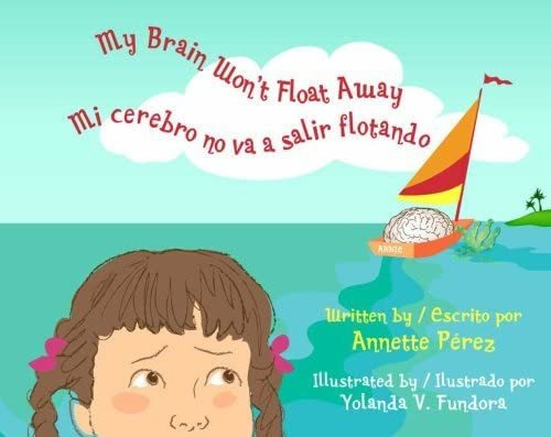 Libro: My Brain Wonøt Float Away/ Mi Cerebro No Va A Salir F