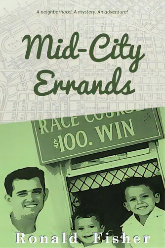Mid-city Errands: A Neighborhood. A Mystery. An Adventure!, De Fisher, Ronald., Vol. 1. Editorial Createspace, Tapa Blanda En Inglés