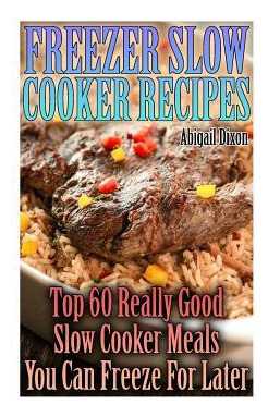 Libro Freezer Slow Cooker Recipes : Top 60 Really Good Sl...