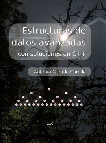 Libro: Estructuras De Datos Avanzadas Con Soluciones En C++.