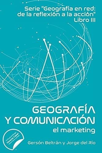 Geografía En Red Y Comunicación: El Marketing (spanish Editi
