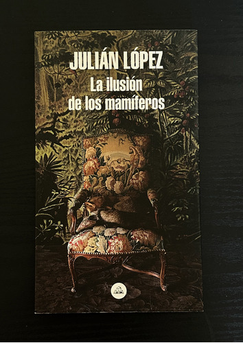 La Ilusión De Los Mamíferos  Julián Eduardo López 