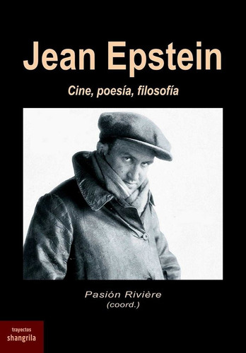 Jean Epstein, De Riviere,pasion. Editorial Asociación Shangrila Textos Aparte, Tapa Blanda En Español