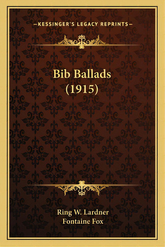 Bib Ballads (1915), De Lardner, Ringgold Wilmer. Editorial Kessinger Pub Llc, Tapa Blanda En Inglés
