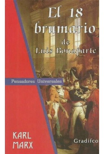 El 18 Brumario De Luis Bonaparte - Karl Marx - Gradifco
