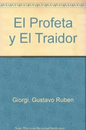 El Profeta Y El Traidor - Giorgi Gustavo Ruben (libro)