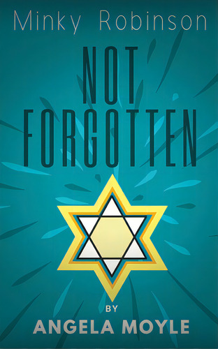Minky Robinson: Not Forgotten, De Moyle, Angela. Editorial Lightning Source Inc, Tapa Blanda En Inglés