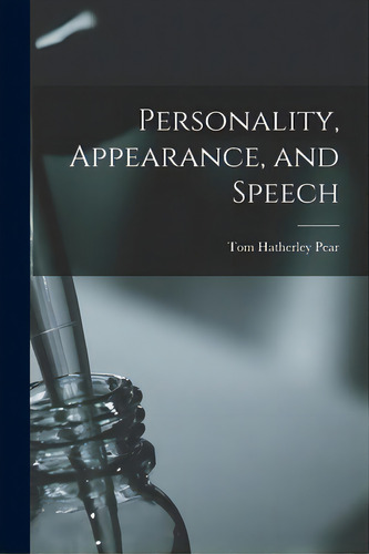 Personality, Appearance, And Speech, De Pear, Tom Hatherley 1886-. Editorial Hassell Street Pr, Tapa Blanda En Inglés