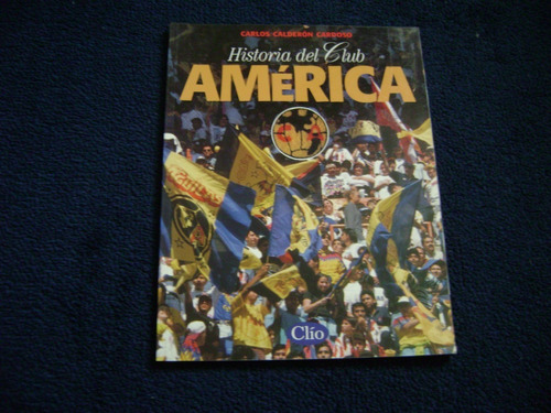 Historia Del Club America Editorial Clio 1999 | MercadoLibre