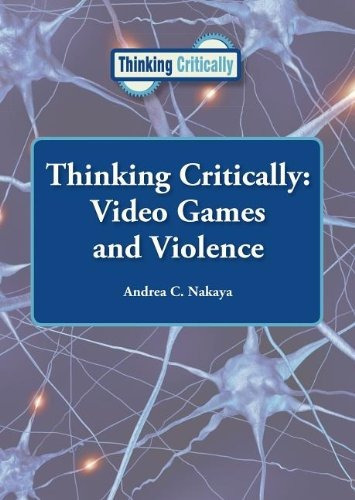 Video Games And Violence (thinking Critically)