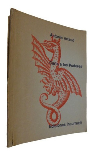 Antonin Artaud. Carta A Los Poderes. Ediciones Insurrex&-.