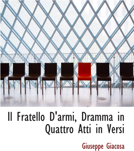 Libro: Il Fratello D Armi, Dramma In Quattro Atti In Versi (